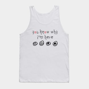 You Know Why I'm Here Thanksgiving Deviled Eggs Tank Top